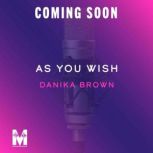 As You Wish, Danika Brown