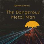 The Dangerous Metal Man, Rebekah Schreiber