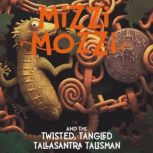 Mizzi Mozzi And The Twisted, Tangled ..., Alannah Zim