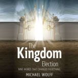 The Kingdom Election, Michael Wolff