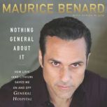 Nothing General About It, Maurice Benard