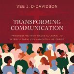 Transforming Communication, Dr. Vee J. DDavidson