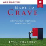 Made to Crave: Audio Bible Studies Satisfying Your Deepest Desire with God, Not Food, Lysa TerKeurst