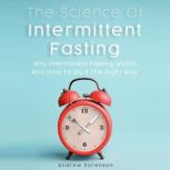The Science of Intermittent Fasting, Andrew Sorenson