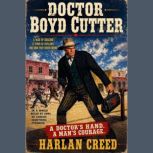 Doctor Boyd Cutter, Harlan Creed
