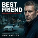 Best Friend, Sergey Mikhalkin