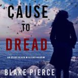 Cause to Dread 
, Blake Pierce