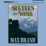Sixteen in Nome, Max Brand