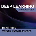 Deep Learning, John D. Kelleher