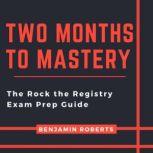 Two Months to Mastery, Benjamin Roberts