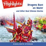 Dragons Race on Water and Other Real ..., Highlights For Children