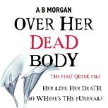 Over Her Dead Body, A B Morgan