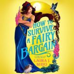 How to Survive a Fairy Bargain, Laura J. Mayo