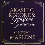 Akashic Records Gemstone Guardians, Cheryl Marlene