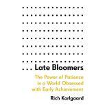 Late Bloomers, Rich Karlgaard