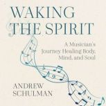 Waking the Spirit, Andrew Schulman
