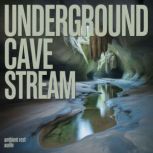 Underground Cave Stream, Ambient Rest Audio