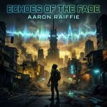 Echoes of the Fade, Aaron Raiffie