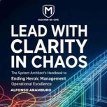 Lead with Clarity in Chaos, Alfonso Aramburo