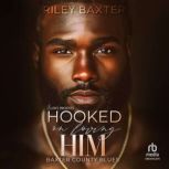 Hooked on Loving Him, Riley Baxter