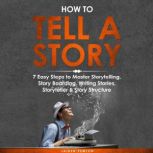 How to Tell a Story 7 Easy Steps to ..., Jaiden Pemton