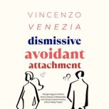 Dismissive Avoidant Attachment, Vincenzo Venezia