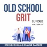 Old School Grit Bundle, 2 in 1 Bundle..., Caleb Beckman