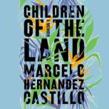 Children of the Land, Marcelo Hernandez Castillo