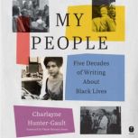 My People Five Decades of Writing About Black Lives, Charlayne Hunter-Gault
