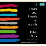 If I Loved You, I Would Tell You This..., Robin Black