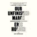 Our Unfinished March, Eric Holder