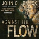Against the Flow, John Lennox