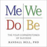 Me We Do Be The Four Cornerstones of Success, Randall Bell PhD