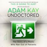 Undoctored, Adam Kay