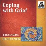 Coping with Grief The Classics, Dick Sutphen