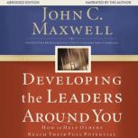Developing the Leaders Around You, John C. Maxwell