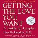 Getting the Love You Want, 20th Anniversary Edition, Harville Hendrix, Ph.D.