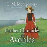 Further Chronicles of Avonlea, L. M. Montgomery