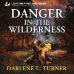 Danger in the Wilderness, Darlene L. Turner