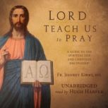 Lord Teach Us to Pray, Fr. Jeffrey Kirby, S.T.L.