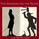 The Shadow on the Blind, Louisa Baldwin