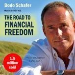 The Road to Financial Freedom: Earn Your First Million in Seven Years, Bodo Schafer