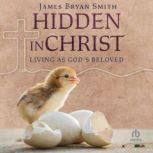 Hidden in Christ, James Bryan Smith