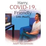 Harry, Covid19, and the Friendly Lit..., Adam Kaczanowski