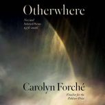 Otherwhere, Carolyn Forche