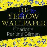The Yellow Wallpaper, Charlotte Perkins Gilman