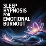 Sleep Hypnosis for Emotional Burnout, Peaceful Mind Hypnosis