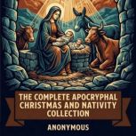 The Complete Apocryphal Christmas and..., James James