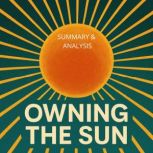 Owning the Sun  Book Summary  Analy..., Alexander Pike