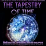 The Tapestry of Time, Mike DeFrench
